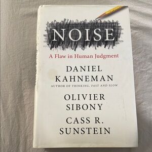 Noise: A Flaw in Human Judgment Book